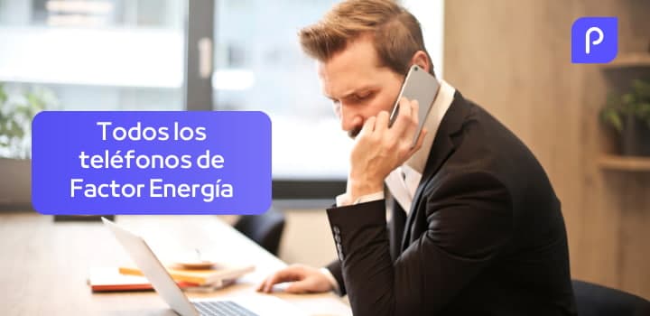 ¿Cuáles son los teléfonos de atención al cliente Factor Energía?