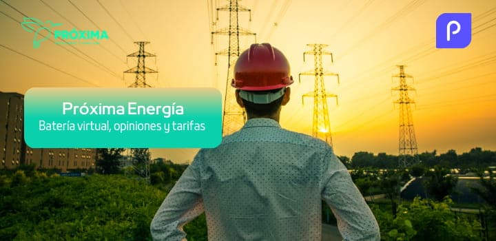 Próxima Energía: Opiniones, batería virtual y tarifas