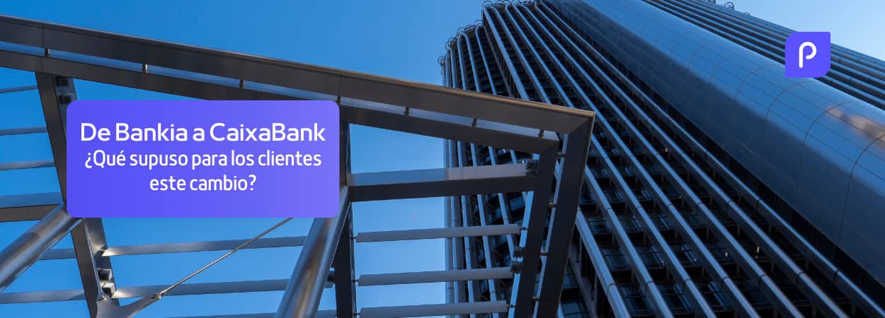El cambio de Bankia a CaixaBank: ¿Qué significó para los clientes?