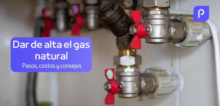 Cómo dar de alta el gas natural: Pasos, costos y consejos