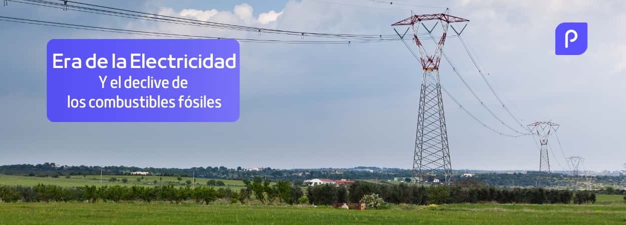 Comienza la era de la electricidad: fin del reinado de los combustibles fósiles