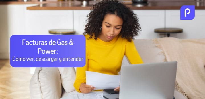 Facturas de Gas & Power: cómo ver, descargar y entender tus recibos