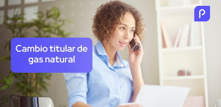 ¿Cómo cambiar el titular de gas natural?: Información y requisitos 2025