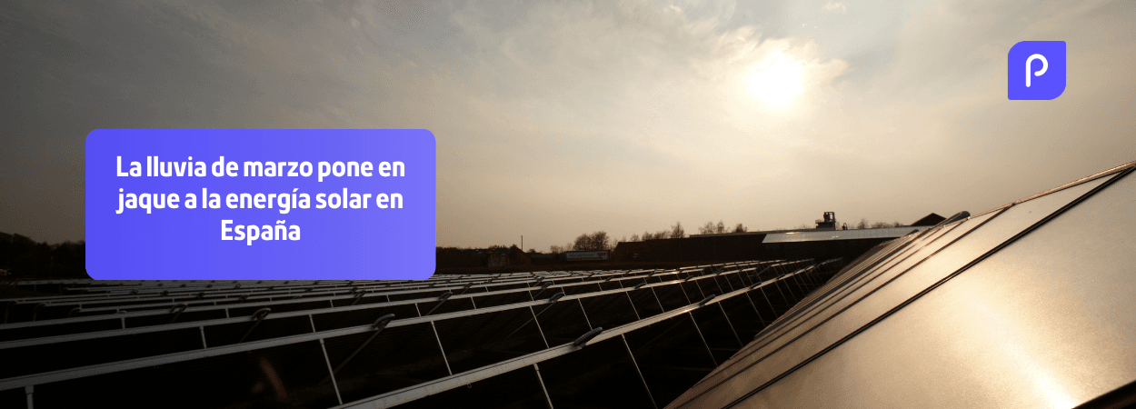 La lluvia de marzo pone en jaque a la energía solar en España