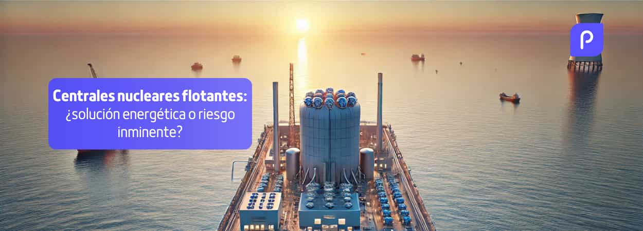 Centrales nucleares flotantes: ¿solución energética o riesgo inminente?