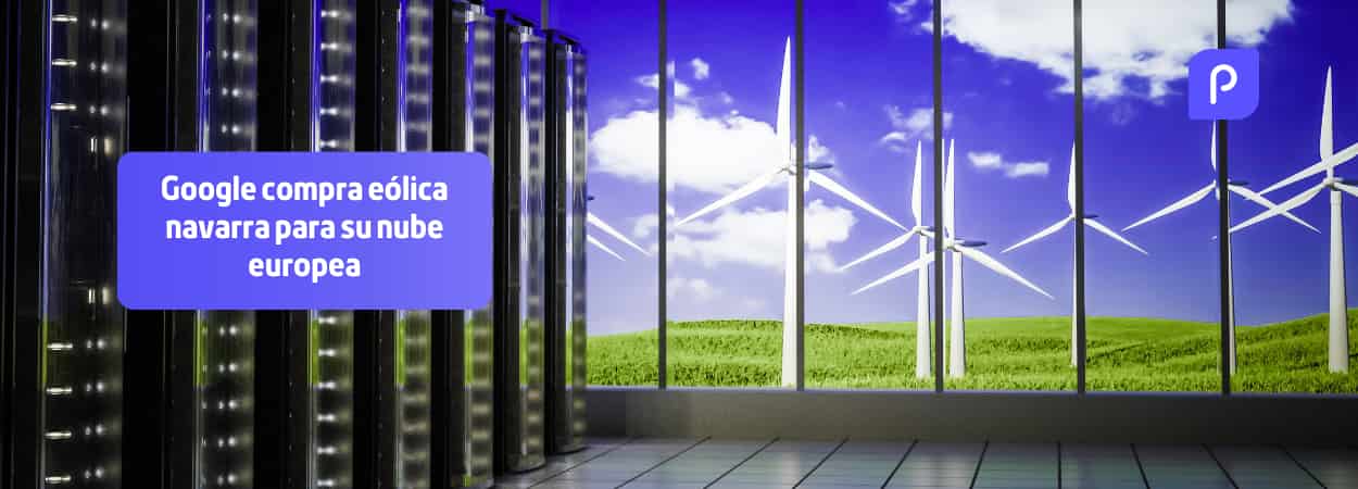 Google sacude el panorama energético: compra energía eólica en España por 10 años