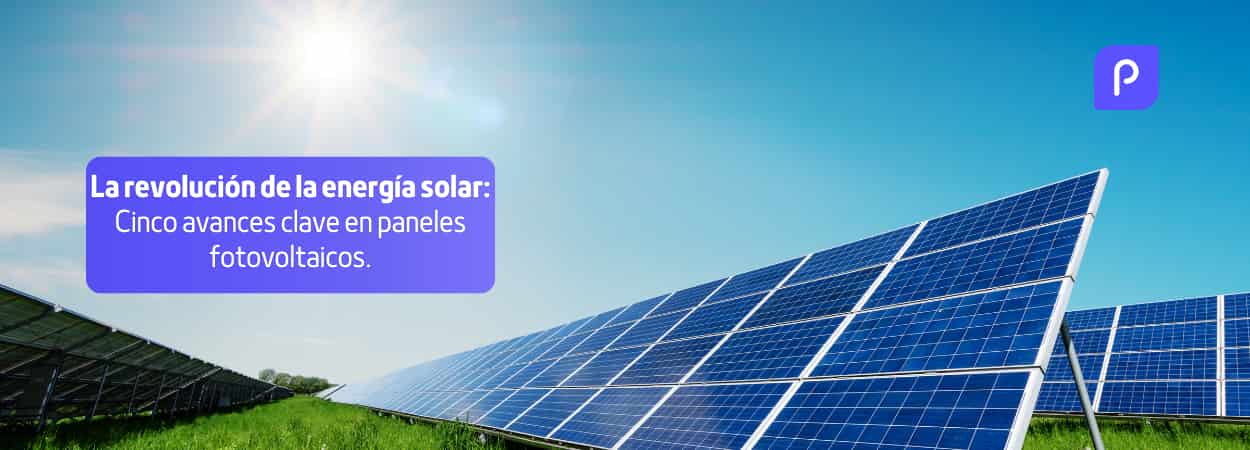 El futuro brillante de la energía solar: cinco innovaciones que están cambiando los paneles fotovoltaicos