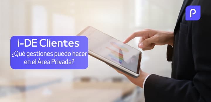 i-DE Clientes: ¿Qué gestiones realizar en el Área Privada?