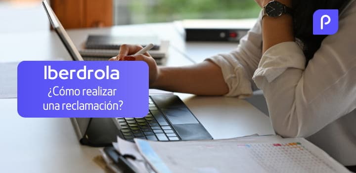 Reclamación a Iberdrola: ¿Cómo presentarla y resolverla?