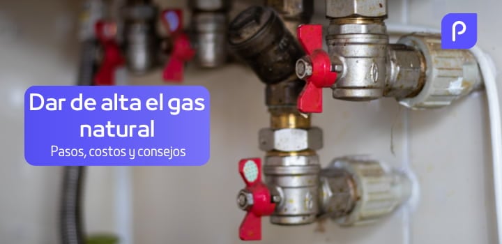 Cómo dar de alta el gas natural: Pasos, costos y consejos