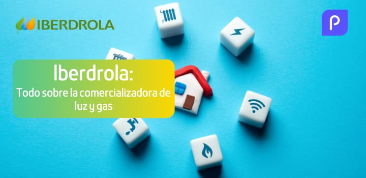 Iberdrola: Todo sobre la comercializadora de luz y gas