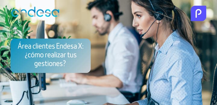 Área clientes Endesa X: ¿cómo realizar tus gestiones?