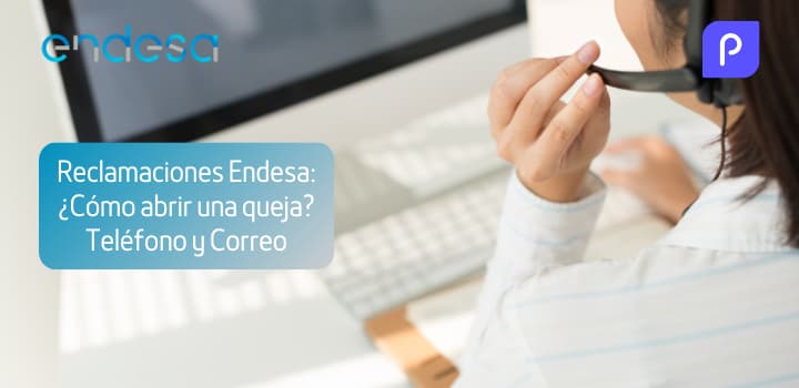 Reclamaciones Endesa: ¿Cómo abrir una queja? | Teléfono y Correo
