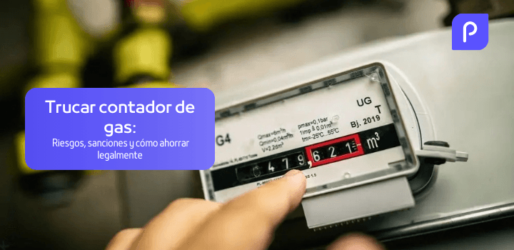 Trucar el contador de gas: riesgos, sanciones y cómo ahorrar de forma legal