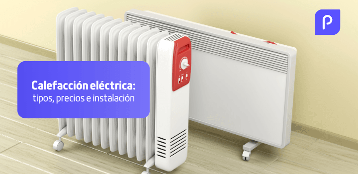 Calefacción eléctrica: tipos, precios e instalación