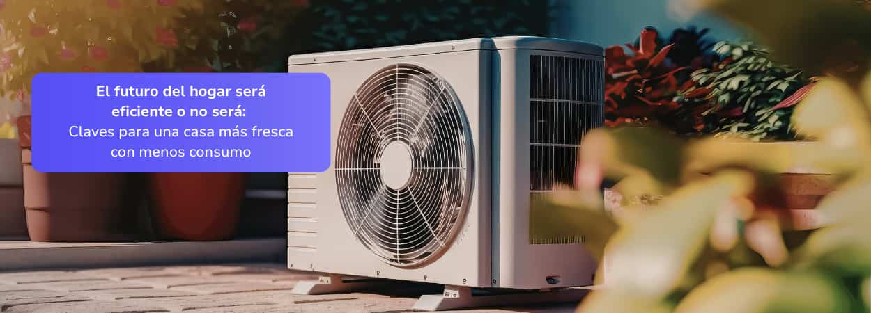 Calor al alza: cómo refrescar tu hogar sin gastar de más