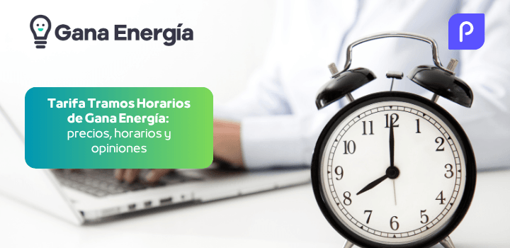 Tarifa Tramos Horarios de Gana Energía: precios, horarios y opiniones