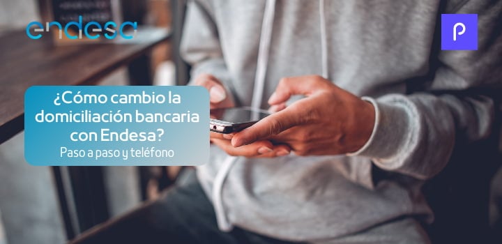 ¿Cómo cambio la domiciliación bancaria con Endesa? Paso a paso y teléfono