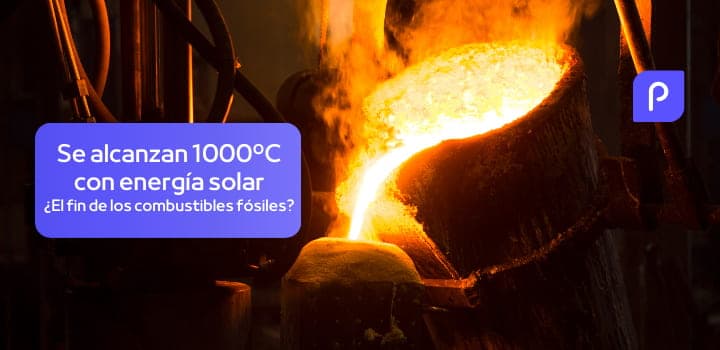 ¿El fin de los combustibles fósiles y la contaminación de las industrias? Se logran alcanzar los 1000ºC utilizando energía solar.