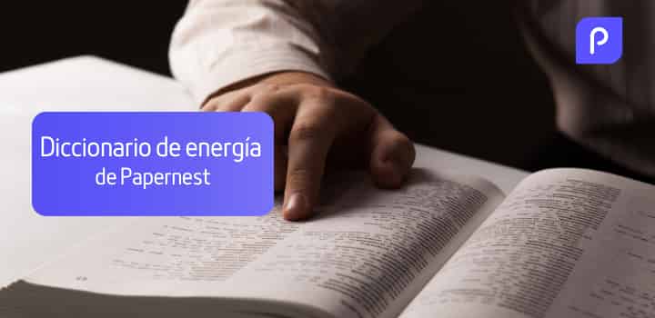 Diccionario de energía de Papernest: todos los términos para entender el mercado energético