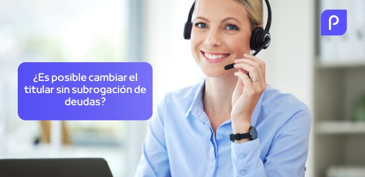 ¿Es posible cambiar el titular sin subrogación de deudas?