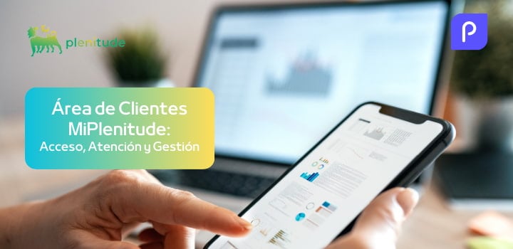 Área de Clientes MiPlenitude: Acceso, Atención y Gestión