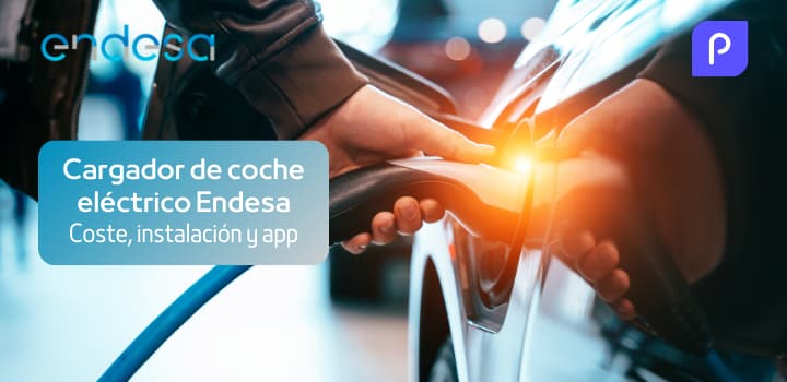 Cargador de coche eléctrico Endesa: precios, instalación y app