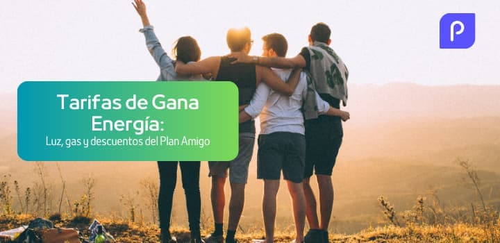 Tarifas de Gana Energía: Luz, gas y descuentos del Plan Amigo