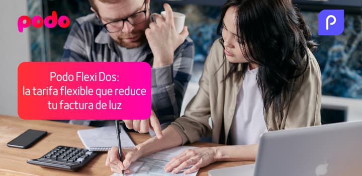 Podo Flexi Dos: la tarifa flexible que reduce tu factura de luz