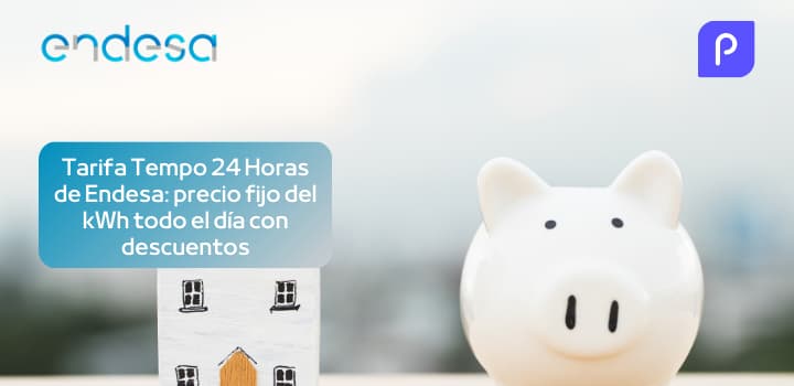 Tarifa Tempo 24 Horas de Endesa: precio fijo del kWh todo el día con descuentos