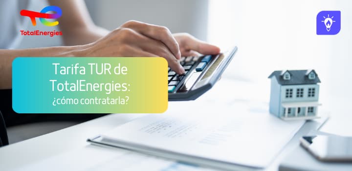 Tarifa TUR de TotalEnergies: ¿cómo contratarla?