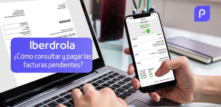Facturas pendientes de Iberdrola: ¿Cómo verlas y pagarlas?