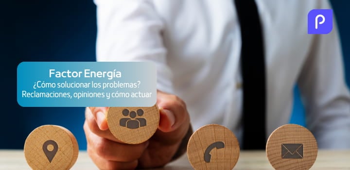 ¿Problemas con Factor Energía? Reclamaciones, opiniones y cómo actuar rápido