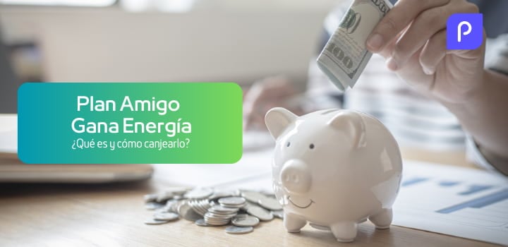 Plan Amigo de Gana Energía: ¿Qué es y cómo canjearlo?