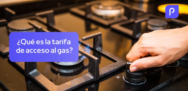 ¿Qué es la tarifa de acceso al gas y cómo saber cuál tengo?