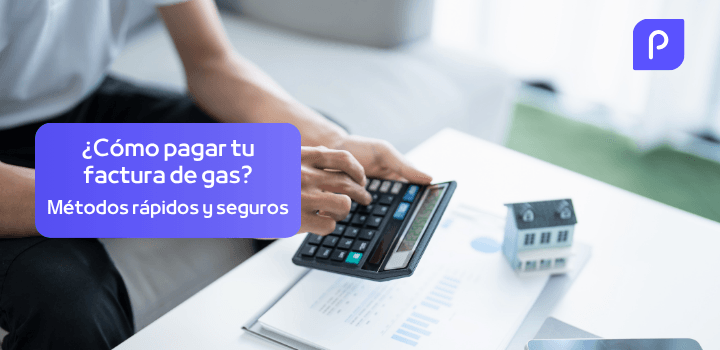 ¿Cómo pagar tu factura de gas de forma fácil y segura?