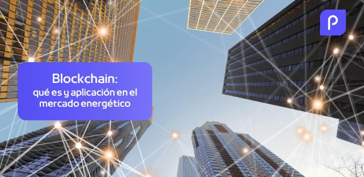 Blockchain aplicada al mercado energético: beneficios, desafíos y consideraciones