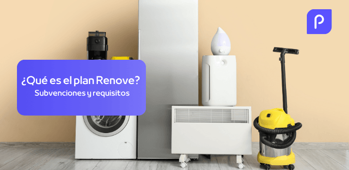 Plan Renove de Electrodomésticos: cómo recibir la ayuda y beneficios