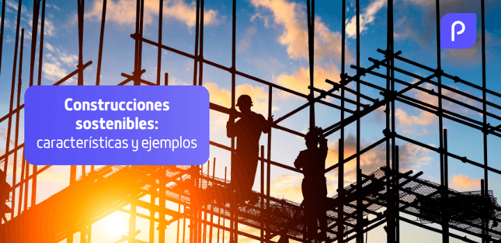 ¿Qué son las construcciones sostenibles?: Eficiencia y sostenibilidad