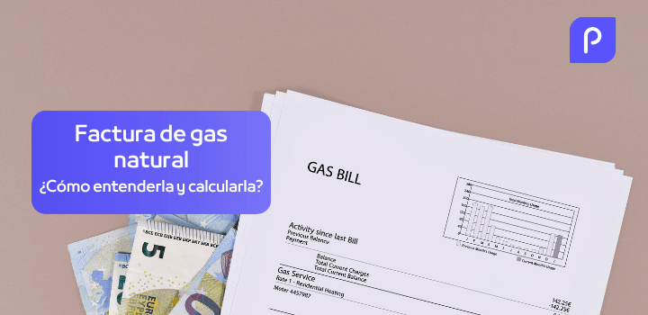 Cómo entender y calcular tu factura de gas natural