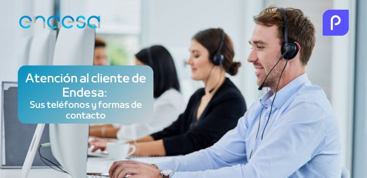 Atención al cliente de Endesa: Teléfonos, atención online y otras vías de contacto