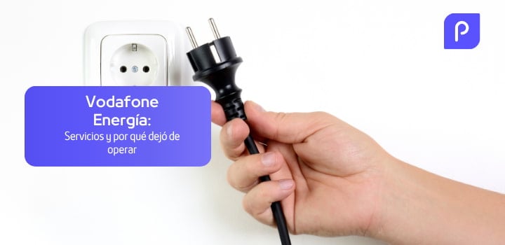 Vodafone Energía: qué servicios ofrecía y por qué dejó de operar