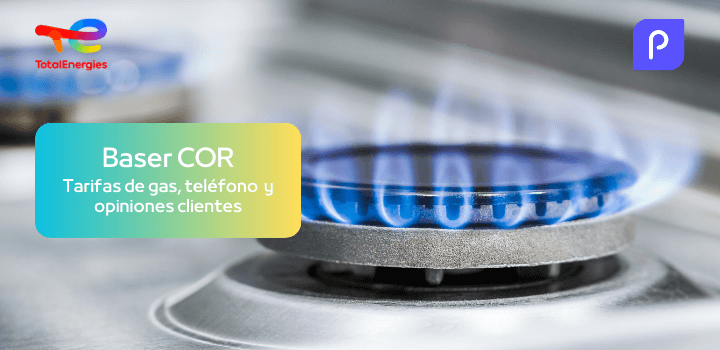 Baser COR: Tarifas de gas, teléfono de contacto y opiniones clientes