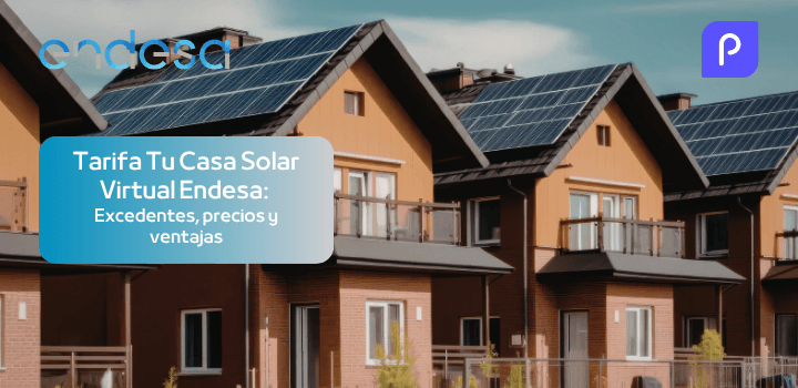 Tarifa Tu Casa Solar Virtual de Endesa: Excedentes, precios y ventajas