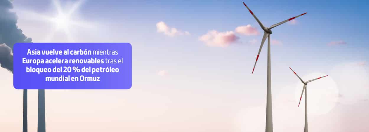 Asia vuelve al carbón mientras Europa acelera renovables tras el bloqueo del 20 % del petróleo mundial en Ormuz