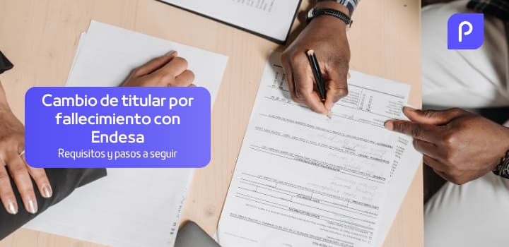 Requisitos y pasos para el cambio de titular por fallecimiento con Endesa