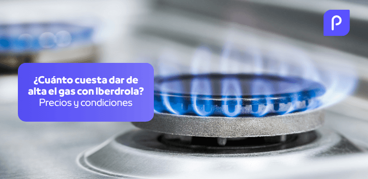 ¿Cuánto cuesta dar de alta el gas con Iberdrola? Precios y condiciones