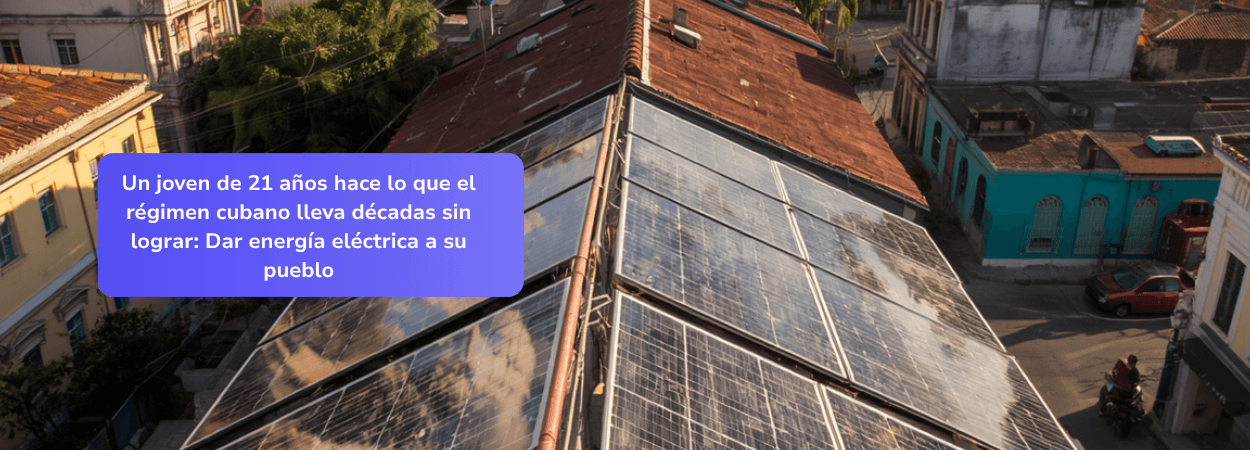 Un joven de 21 años hace lo que el régimen cubano lleva décadas sin lograr: Dar energía eléctrica a su pueblo