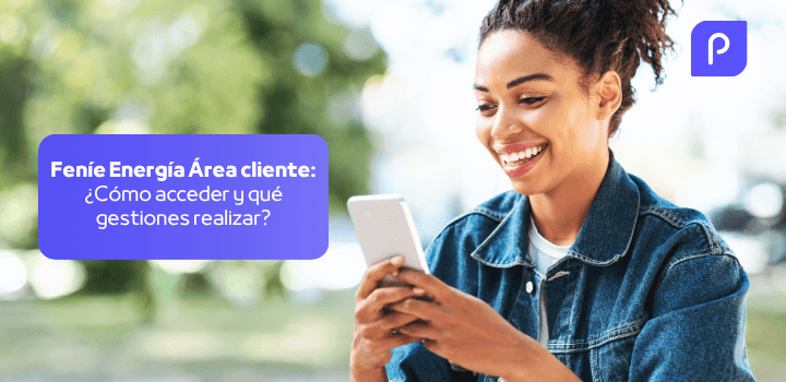 Feníe Energía Área Clientes: ¿Cómo acceder y qué gestiones realizar?