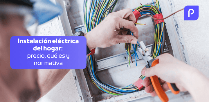 Instalación eléctrica del hogar: precio, qué es y normativa